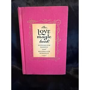 The Love Magic Book: Potions for Passion and Recipes for Romance Hardcover